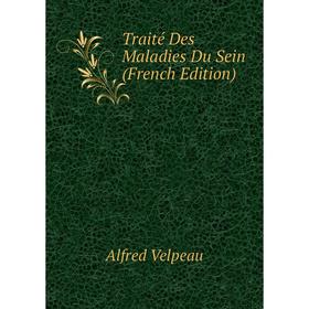 

Книга Traité Des Maladies Du Sein (French Edition)