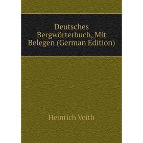 

Книга Deutsches Bergwörterbuch, Mit Belegen (German Edition)