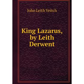 

Книга King Lazarus, by Leith Derwent