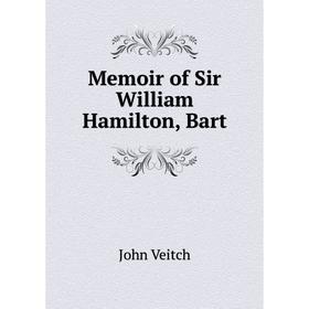 

Книга Memoir of Sir William Hamilton, Bart