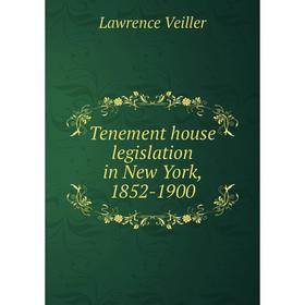 

Книга Tenement house legislation in New York, 1852-1900