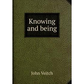

Книга Knowing and being