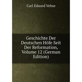 

Книга Geschichte Der Deutschen Höfe Seit Der Reformation, Volume 12 (German Edition)