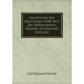 

Книга Geschichte Der Deutschen Höfe Seit Der Reformation, Volume 10 (German Edition)