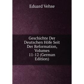 

Книга Geschichte Der Deutschen Höfe Seit Der Reformation, Volumes 11-12 (German Edition)