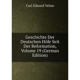

Книга Geschichte Der Deutschen Höfe Seit Der Reformation, Volume 19 (German Edition)