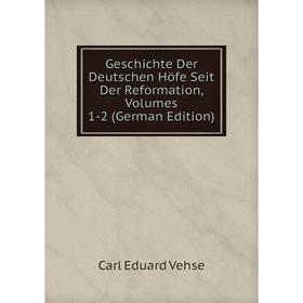 

Книга Geschichte Der Deutschen Höfe Seit Der Reformation, Volumes 1-2 (German Edition)
