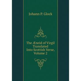 

Книга The Æneid of Virgil Translated Into Scottish Verse, Volume 2
