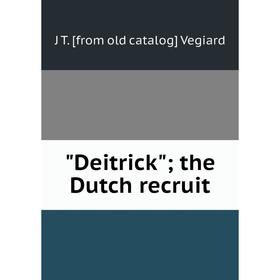 

Книга Deitrick; the Dutch recruit
