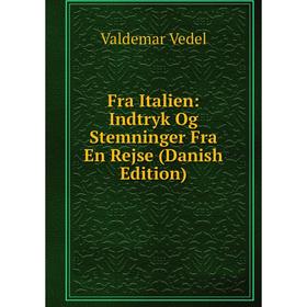 

Книга Fra Italien: Indtryk Og Stemninger Fra En Rejse (Danish Edition)