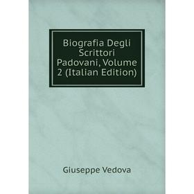 

Книга Biografia Degli Scrittori Padovani, Volume 2 (Italian Edition)