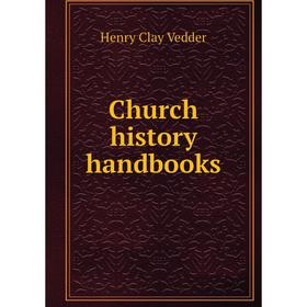 

Книга Church history handbooks