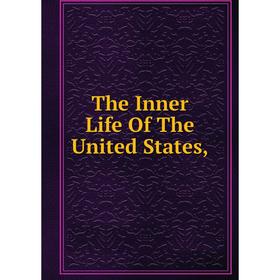 

Книга The Inner Life Of The United States