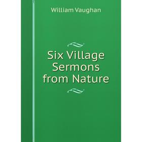 

Книга Six Village Sermons from Nature