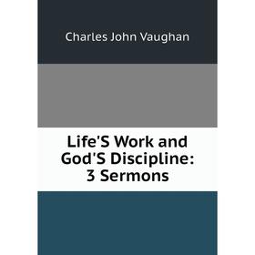 

Книга Life'S Work and God'S Discipline: 3 Sermons
