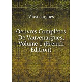 

Книга Oeuvres complètes De Vauvenargues, Volume 1