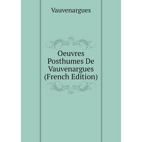 

Книга Oeuvres posthumes De Vauvenargues