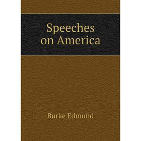 

Книга Speeches on America