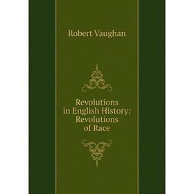 

Книга Revolutions in English History: Revolutions of Race