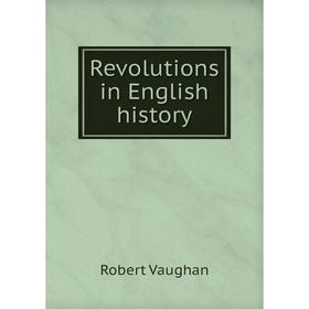 

Книга Revolutions in English history