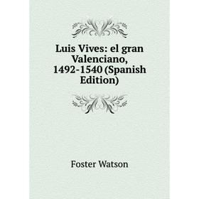 

Книга Luis Vives: el gran Valenciano, 1492-1540