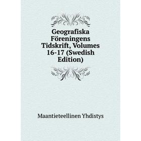 

Книга Geografiska Föreningens Tidskrift, Volumes 16-17 (Swedish Edition)