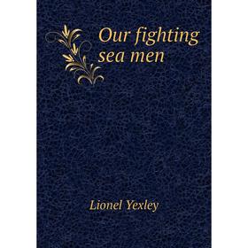 

Книга Our fighting sea men