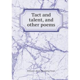 

Книга Tact and talent, and other poems