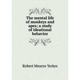 

Книга The mental life of monkeys and apes; a study of ideational behavior