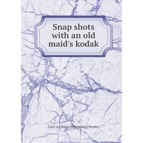 

Книга Snap shots with an old maid's kodak