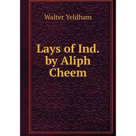 

Книга Lays of Ind by Aliph Cheem