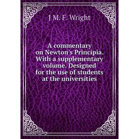 

Книга A commentary on Newton's Principia. With a supplementary volume. Designed for the use of students at the universities