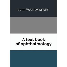 

Книга A text book of ophthalmology