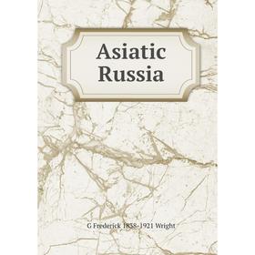 

Книга Asiatic Russia