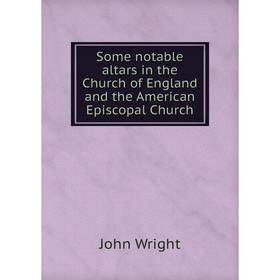 

Книга Some notable altars in the Church of England and the American Episcopal Church