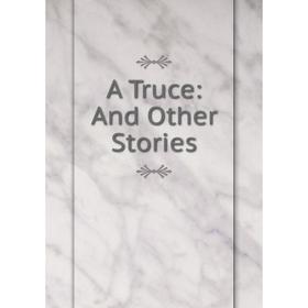 

Книга A Truce: And Other Stories