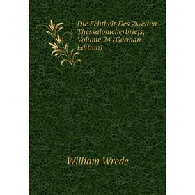 

Книга Die Echtheit Des Zweiten Thessalonicherbriefs, Volume 24 (German Edition)