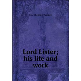 

Книга Lord Lister; his life and work