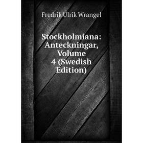 

Книга Stockholmiana: Anteckningar, Volume 4 (Swedish Edition)
