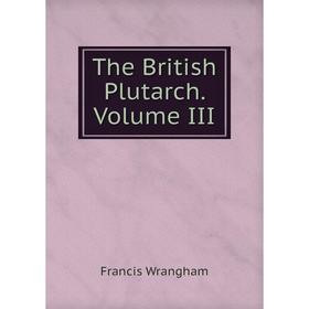 

Книга The British Plutarch. Volume III