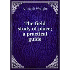 

Книга The field study of place; a practical guide