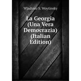 

Книга La Georgia (Una Vera Democrazia)