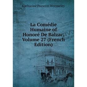 

Книга La Comédie Humaine of Honoré De Balzac, Volume 27