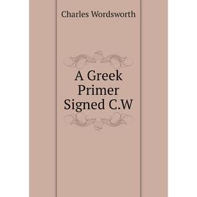 

Книга A Greek Primer Signed C.W