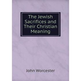 

Книга The Jewish Sacrifices and Their Christian Meaning