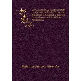 

Книга The Duchesse De Langeais: With an Episode Under the Terror, the Illustrious Gaudissart, a Passion in the Desert, and the Hidden Masterpiece