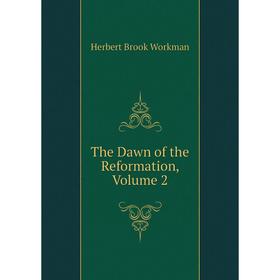 

Книга The Dawn of the Reformation, Volume 2