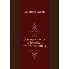 

Книга The Correspondence of Jonathan Worth, Volume 2