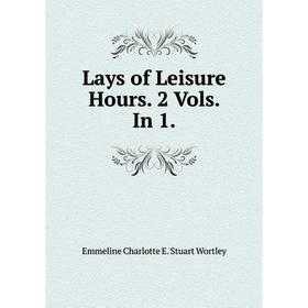 

Книга Lays of Leisure Hours 2 Vols In 1