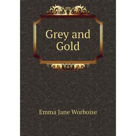 

Книга Grey and Gold